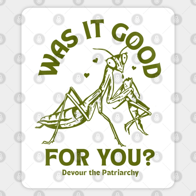 Was It Good For You? Devour The Patriarchy Praying Mantis Sticker by The Whiskey Ginger